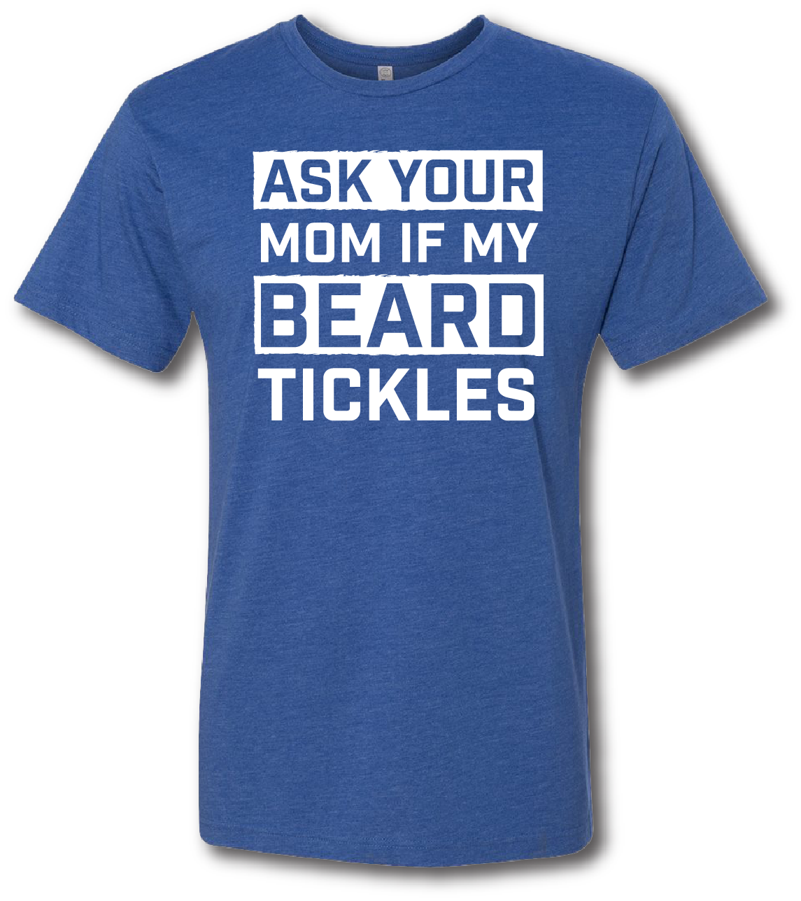 Ask Your Mom if My Beard Tickles Short Sleeve T-shirt