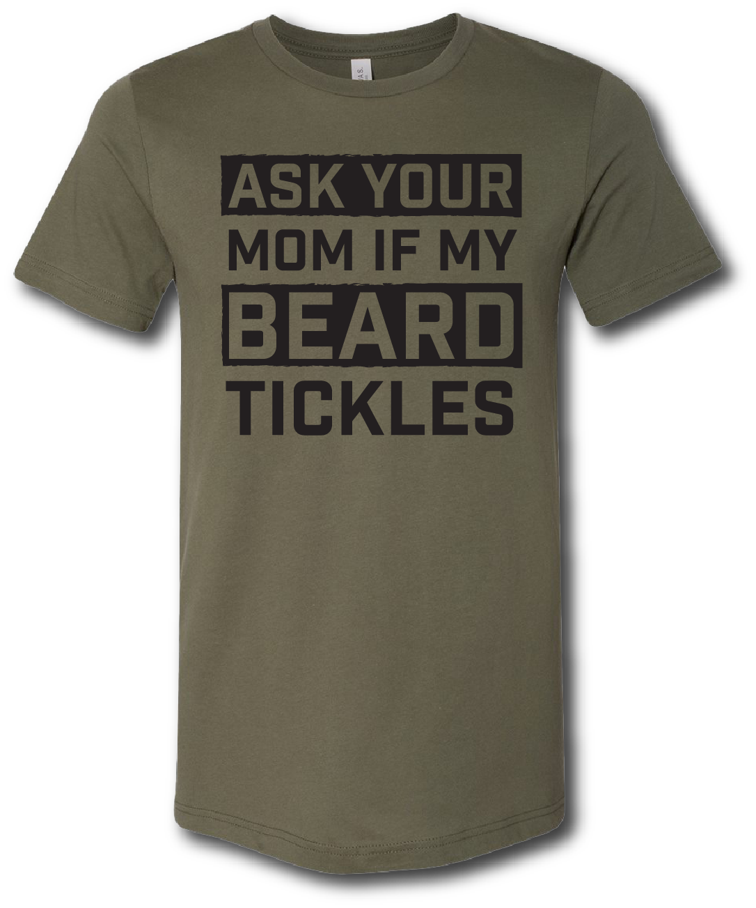 Ask Your Mom if My Beard Tickles Short Sleeve T-shirt