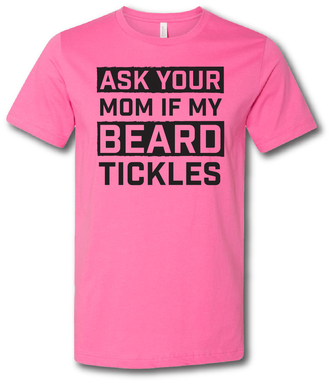 Ask Your Mom if My Beard Tickles Short Sleeve T-shirt