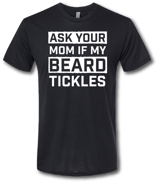 Ask Your Mom if My Beard Tickles Short Sleeve T-shirt