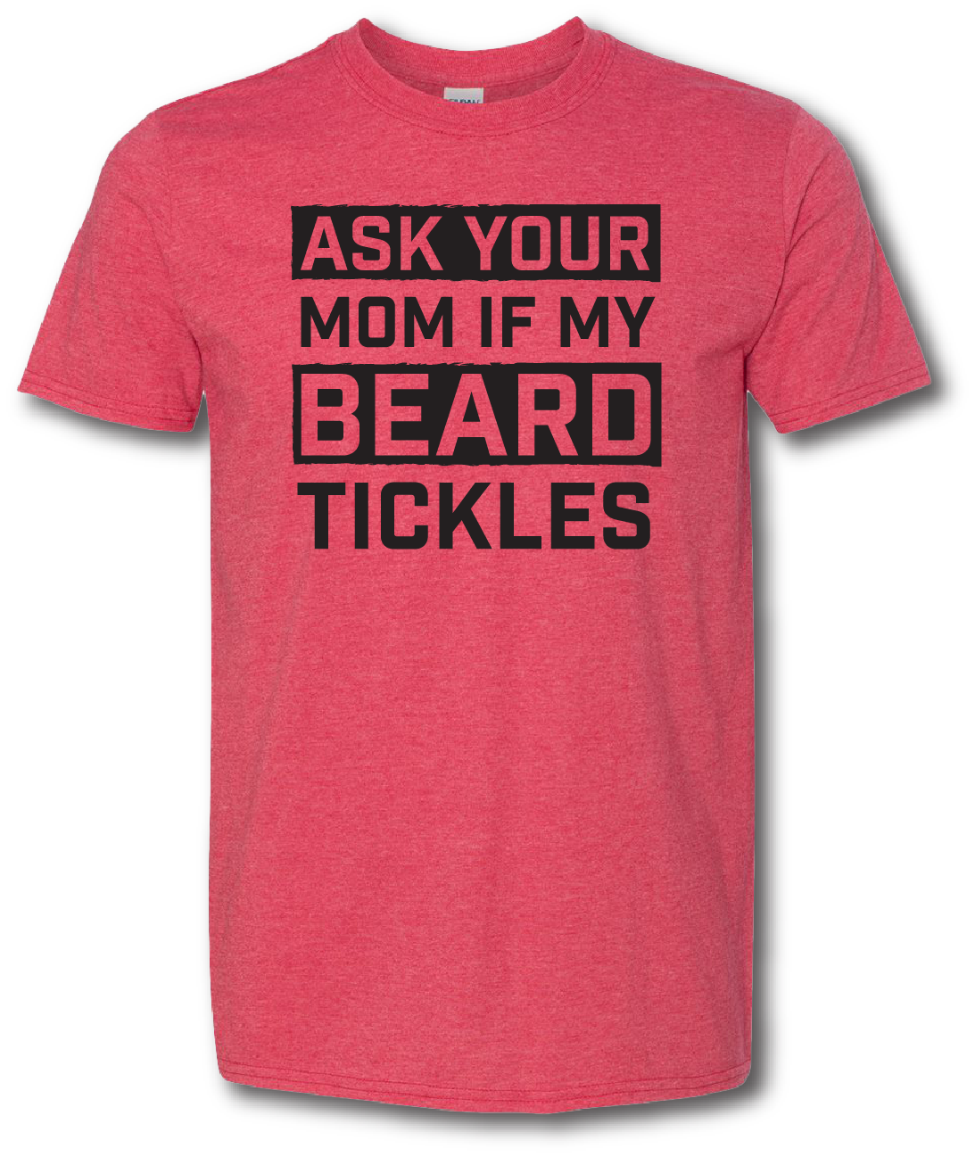 Ask Your Mom if My Beard Tickles Short Sleeve T-shirt