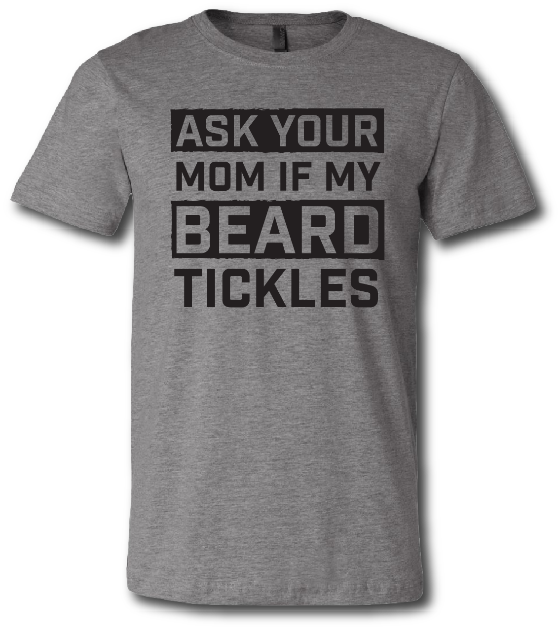 Ask Your Mom if My Beard Tickles Short Sleeve T-shirt