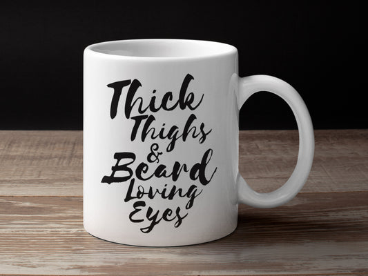 Thick Thighs And Beard Loving Eyes Coffee Mug