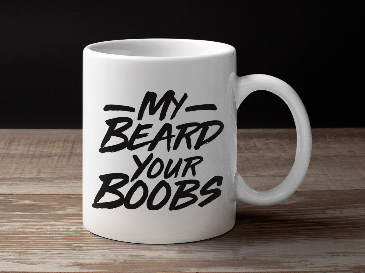 My Beard Your Boobs Coffee Mug