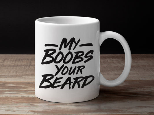 My Boobs Your Beard Coffee Mug
